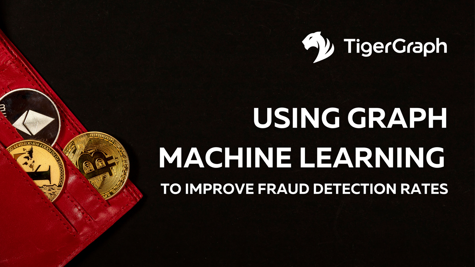 A red wallet partially open reveals two cryptocurrency coins featuring an envelope icon. Beside it, the text reads: Using Graph Technology and Machine Learning to Improve Fraud Detection Rates, with the TigerGraph logo above.