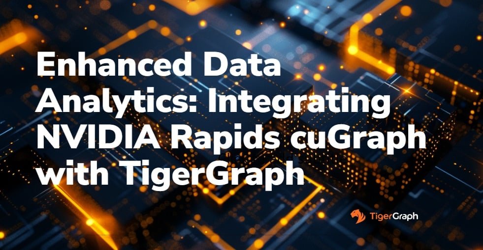 Futuristic digital circuit background in black and orange with the text Enhanced Data Analytics: Integrating NVIDIA Rapids cuGraph with TigerGraph and the TigerGraph logo.