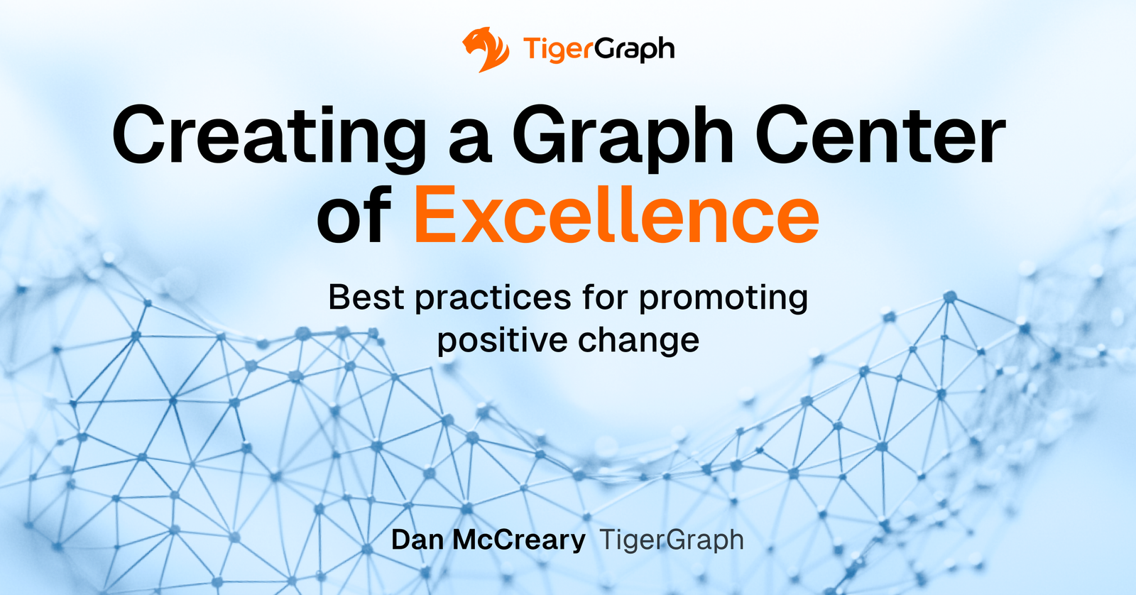 Promotional graphic featuring the TigerGraph logo. Text reads: Creating a Graph Center of Excellence and Graph technology best practices for promoting positive change. At the bottom, it says Dan McCreary TigerGraph. Abstract geometric design in the background.