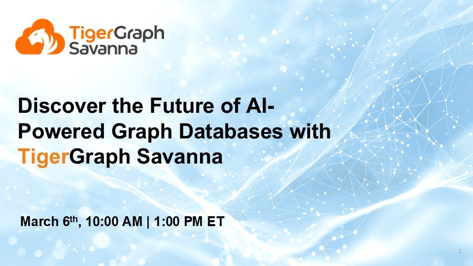 Promotional image for TigerGraph Savanna event. Text: Discover the Future of AI-Powered Graph Databases with TigerGraph Savanna. Event date and time: March 6th, 10:00 AM | 1:00 PM ET. Background: abstract network design with blue and white colors.