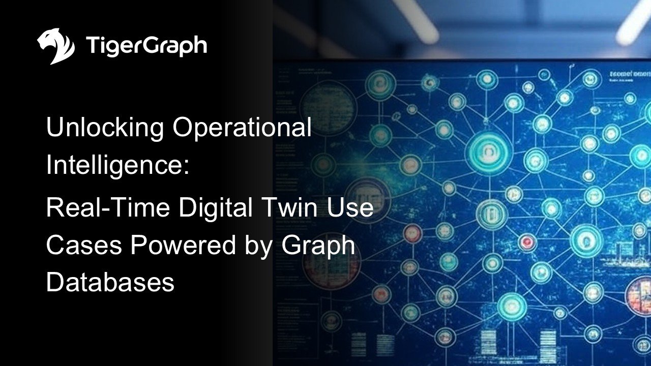 A digital graphic for TigerGraph shows a network diagram of interconnected digital icons, featuring the text: Unlocking Operational Intelligence—Real-Time Digital Twin Powered by Graph Databases.