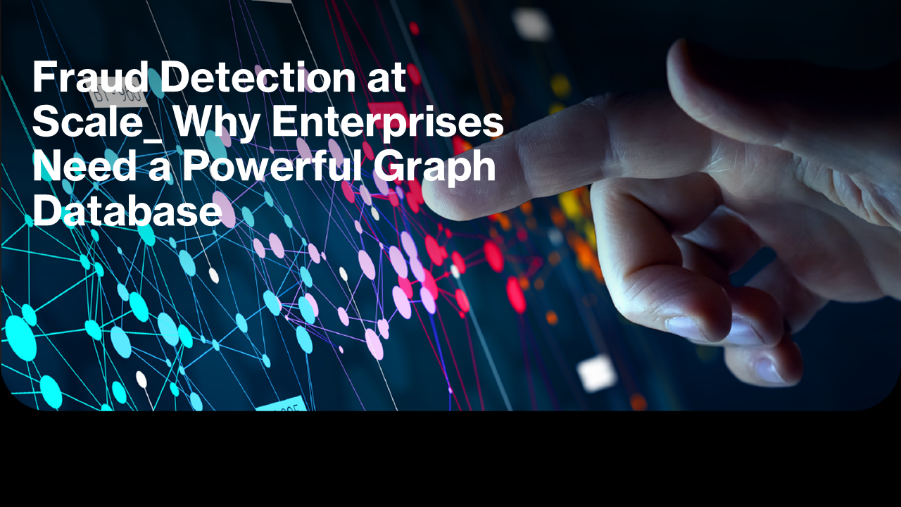 A hand points to a colorful digital graph with interconnected dots and lines. Overlaid text reads, Fraud Detection at Scale: Why Enterprises Need a Powerful Graph Database.