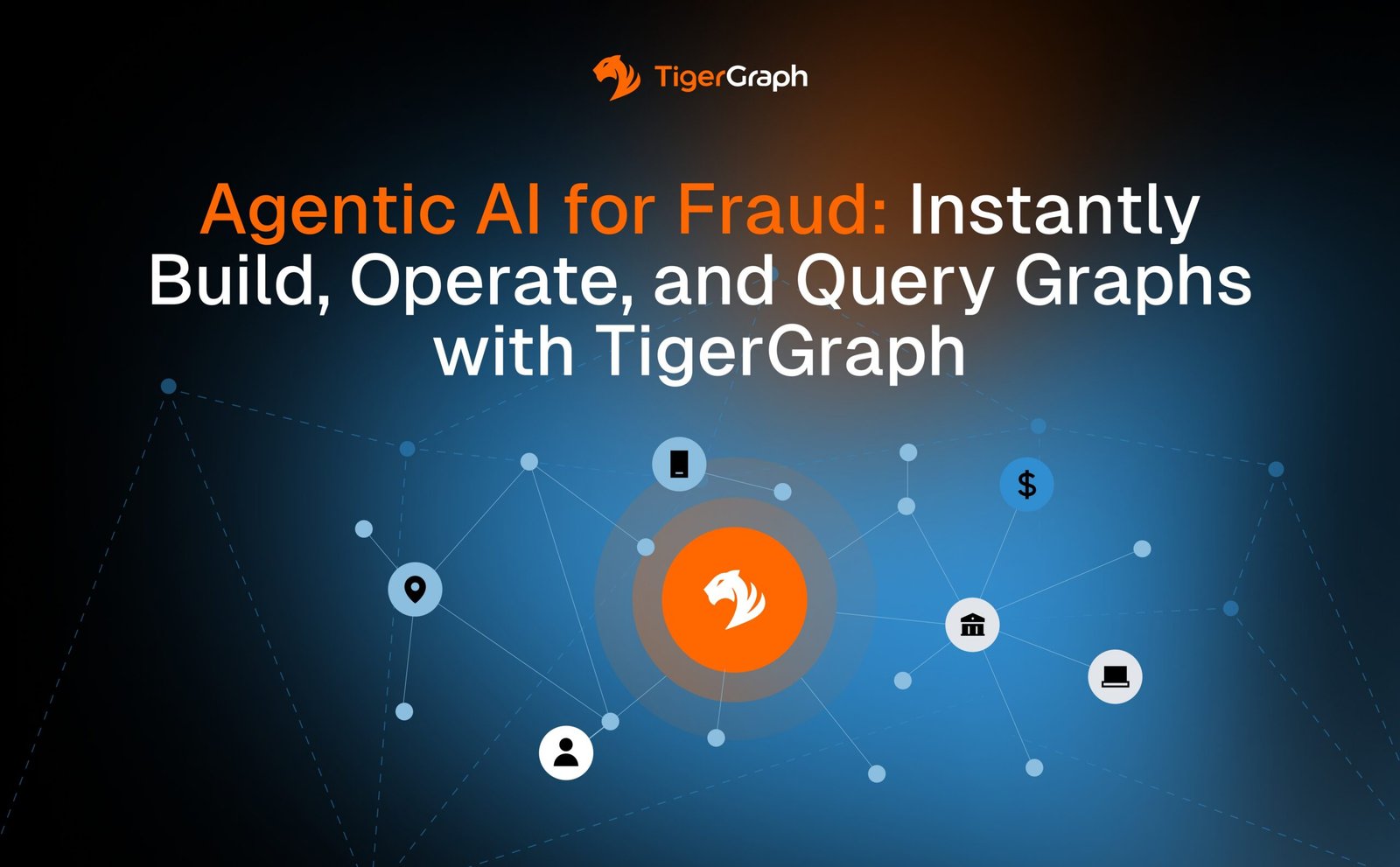TigerGraph promotional graphic with the headline Agentic AI for Fraud Detection with Graph Database: Instantly Build, Operate, and Query Graphs with TigerGraph, featuring network icons connected by lines on a blue background.